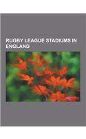 Rugby League Stadiums in England: Old Trafford, Elland Road, Wembley Stadium, Dw Stadium, Bramall Lane, Kc Stadium, the Shay, Headingley Stadium, Odsa