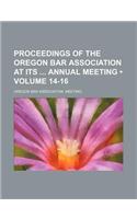 Proceedings of the Oregon Bar Association at Its Annual Meeting (Volume 14-16): (English)