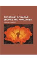 The Design of Marine Engines and Auxiliaries