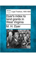 Dyer's index to land grants in West Virginia