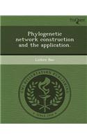 Phylogenetic Network Construction and the Application