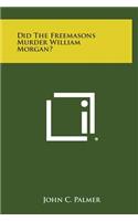 Did the Freemasons Murder William Morgan?