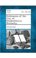 Ordinances of the City of Elizabethtown, Kentucky.: (English)