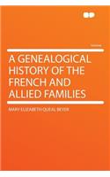 A Genealogical History of the French and Allied Families