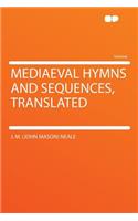 Mediaeval Hymns and Sequences, Translated