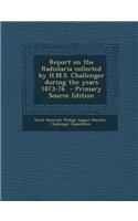 Report on the Radiolaria Collected by H.M.S. Challenger During the Years 1873-76