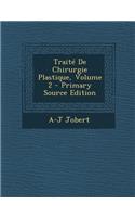 Traite de Chirurgie Plastique, Volume 2 - Primary Source Edition