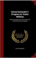 Georg Gemünder's Progress In Violin Making