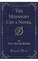 The Midnight Cry a Novel (Classic Reprint)