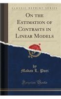 On the Estimation of Contrasts in Linear Models (Classic Reprint)