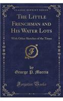 The Little Frenchman and His Water Lots