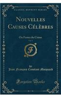 Nouvelles Causes CÃ©lÃ¨bres, Vol. 5: Ou Fastes Du Crime (Classic Reprint)