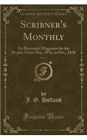 Scribner's Monthly, Vol. 12: An Illustrated Magazine for the People; From May, 1876, to Oct., 1876 (Classic Reprint)