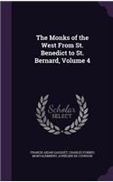 The Monks of the West From St. Benedict to St. Bernard, Volume 4