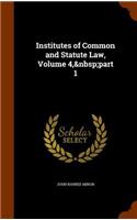 Institutes of Common and Statute Law, Volume 4, part 1