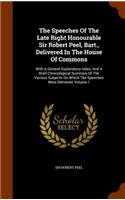 Speeches Of The Late Right Honourable Sir Robert Peel, Bart., Delivered In The House Of Commons