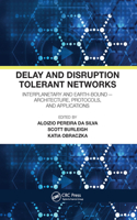Delay and Disruption Tolerant Networks