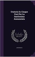 Oratorio In Cinque Voci Per La Santissima Annunziata