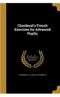 Chardenal's French Exercises for Advanced Pupils;