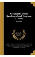 Gesammelte Werke Supplementband. Hrsg. Von E. Lottner; Band Suppl.