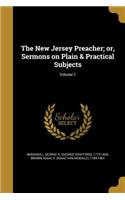 New Jersey Preacher; or, Sermons on Plain & Practical Subjects; Volume 1