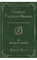 Camillo Castello Branco, Vol. 3: Typos E Episodios de Sua Galeria (Classic Reprint)