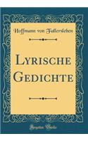 Lyrische Gedichte (Classic Reprint)