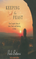 Keeping the Feast: One Couple's Story of Love, Food, and Healing in Italy