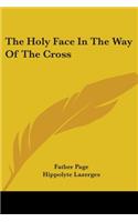 Holy Face In The Way Of The Cross