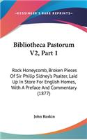 Bibliotheca Pastorum V2, Part 1: Rock Honeycomb, Broken Pieces of Sir Philip Sidney's Psalter, Laid Up in Store for English Homes, with a Preface and Commentary (1877)