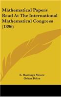 Mathematical Papers Read At The International Mathematical Congress (1896)