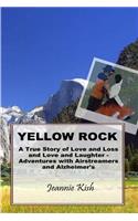 Yellow Rock: A True Story of Love and Loss and Love and Laughter - Adventures with Airstreamers and Alzheimer's