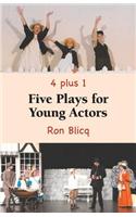 Five Plays for Young Actors - 4 Plus 1