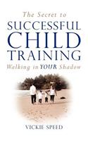 Secret to Successful Child Training