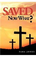 Saved, Now What?: (English)