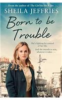 BORN TO BE TROUBLE PA