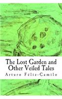 The Lost Garden and Other Veiled Tales