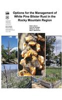 Options for the Management of White Pine Blister Rust in the Rocky Mountain Region