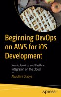 Beginning Devops on AWS for IOS Development: Xcode, Jenkins, and Fastlane Integration on the Cloud