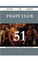 Fight Club 51 Success Secrets - 51 Most Asked Questions on Fight Club - What You Need to Know