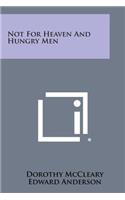 Not for Heaven and Hungry Men