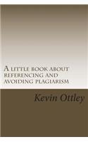 A little book about referencing and avoiding plagiarism: (very useful for international students)(Very Useful for International Students)