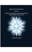 Sailing Into Cosmic Destinations. Notes on the Mechanics and Thermodynamics of Novel Relativistic Sail Space Craft. Volume 2.: (English)