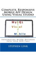Complete, Responsive Mobile App Design Using Visual Studio: Integrating MySQL Database into Your Web Page