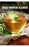 Powerful herbal tea recipes to treat mental illness