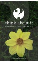 Think About It Volume XIII