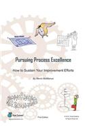 Pursuing Process Excellence: How to Sustain Your Improvement Efforts