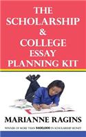 The Scholarship & College Essay Planning Kit: A Guide for Uneasy Student Writers