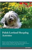 Polish Lowland Sheepdog Activities Polish Lowland Sheepdog Activities (Tricks, Games & Agility) Includes: Polish Lowland Sheepdog Agility, Easy to Advanced Tricks, Fun Games, Plus New Content