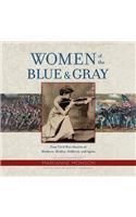 Women of the Blue & Gray: True Civil War Stories of Mothers, Medics, Soldiers, and Spies